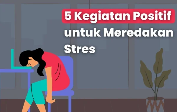 5 Aktivitas Positif Untuk Mengurangi Stres Akibat Berjudi